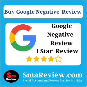 Buy Negative Google Reviews 
