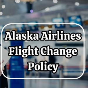 Alaska Airlines Change Flight