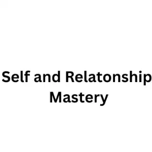 Self and Relationship Mastery